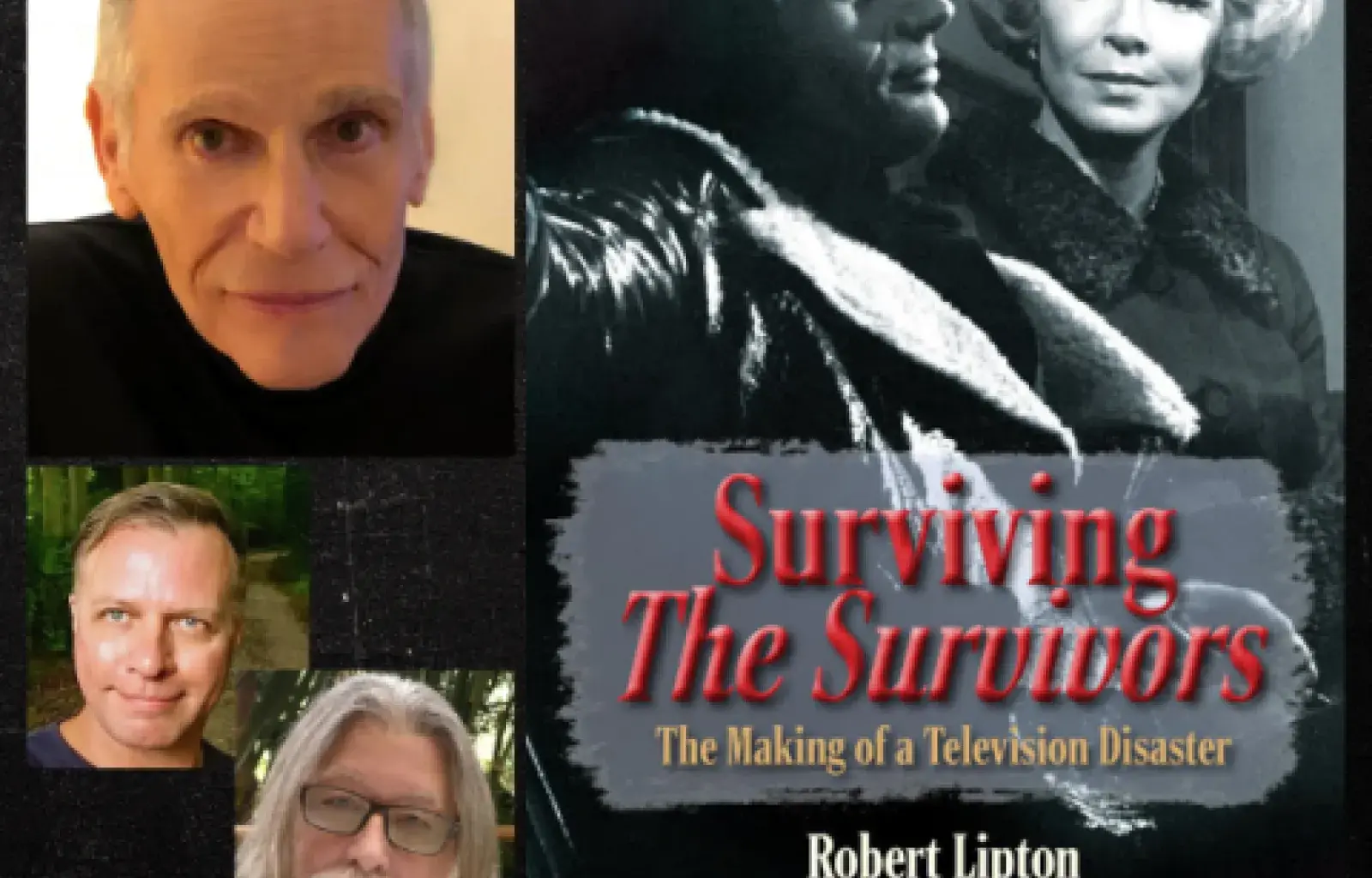 Robert Lipton,in conversation with co-writer Michael Gregg Michaud, and Jeremy Kinser, discusses & signs Surviving the Survivors: The Making of a Television Disaster