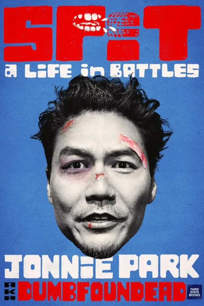 A front cover design of a book that reads "Spit. A life in battles. Jonnie Park. AKA Dumbfoundead" with Park's head in the center with cuts and bandages.