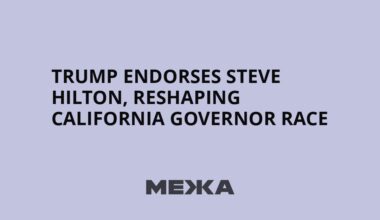 Trump endorses Steve Hilton, reshaping California governor race | Ukraine news