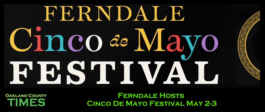 Ferndale Hosts Cinco De Mayo Festival May 2-3