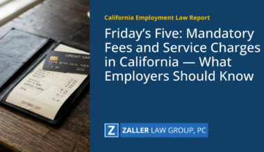 Friday’s Five: Mandatory Fees and Service Charges in California — What Employers Should Know