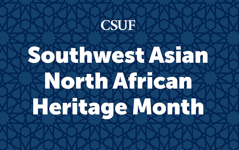 CSUF Honors Southwest Asian North African Heritage Month
