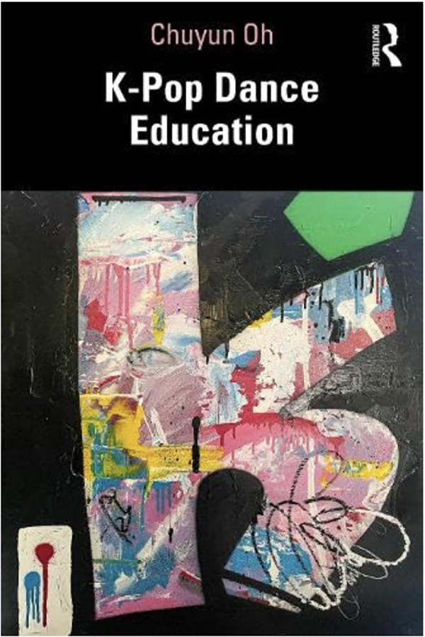 SDSU dance professor Chuyun Oh's new book "K-pop Dance Education: To Dreamers" will be published on June 1. (Routledge)