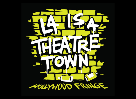 LA Is A Theatre Town Hollywood Fringe graphic with graffiti-style lettering on a yellow brick background promoting the Hollywood Fringe Festival.