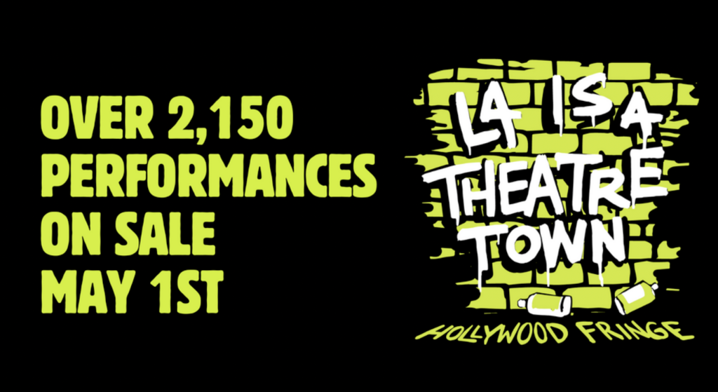 Hollywood Fringe Festival graphic announcing more than 2,150 performances on sale May 1 with LA Is A Theatre Town artwork on a black background.