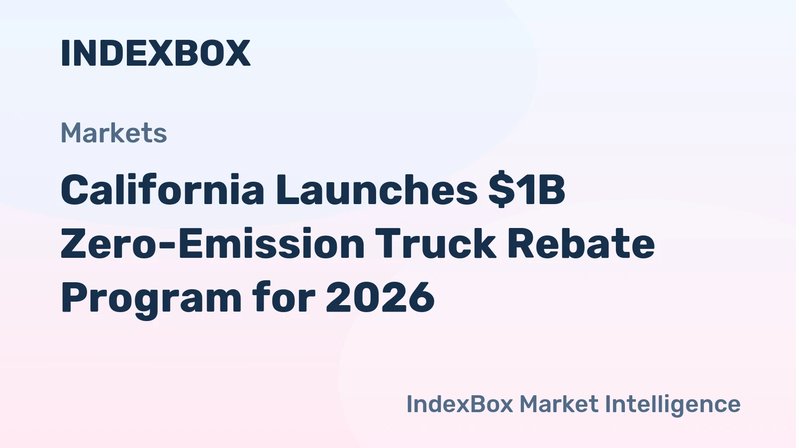 California Clean Fuel Rewards: $1B in Rebates for Electric Trucks Starting June 2026 - News and Statistics