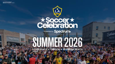 LA Galaxy Announce Expanded Programming and Match Viewing Schedule for Soccer Celebration Spanning Long Beach, Carson, and Hermosa Beach