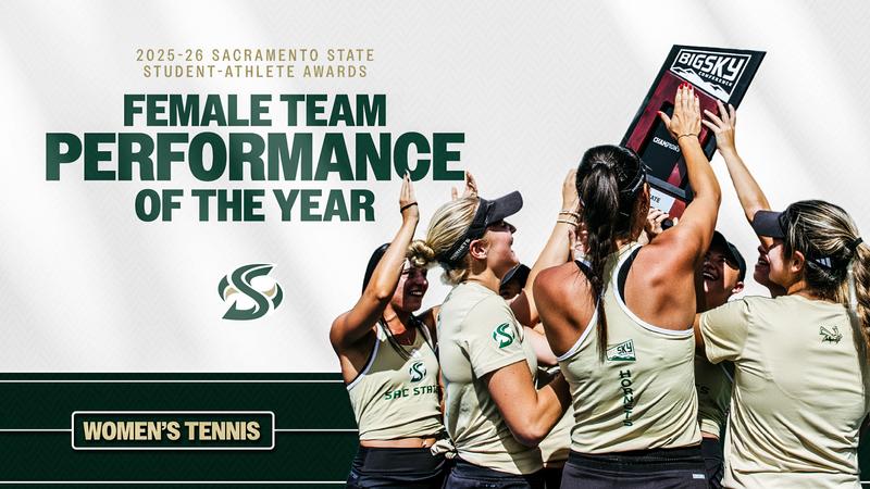 TENNIS RECIPIENT OF SACRAMENTO STATE’S FEMALE TEAM PERFORMANCE OF THE YEAR