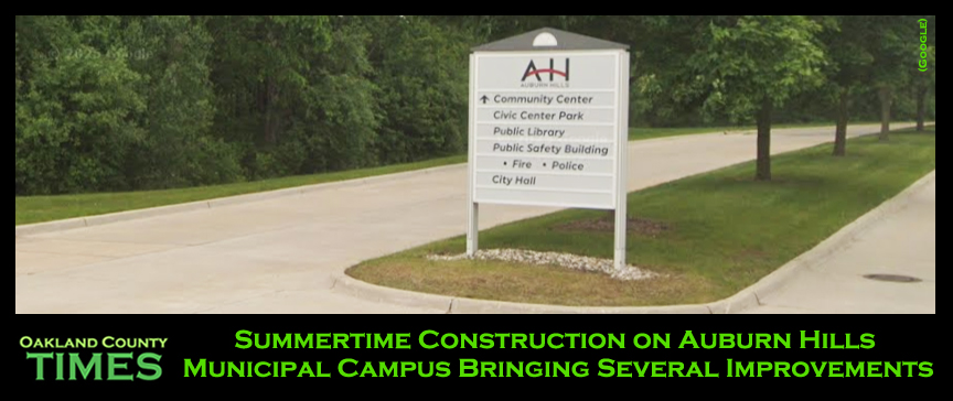 Summertime Construction on Auburn Hills Municipal Campus Bringing Several Improvements