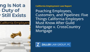 Poaching Employees, Customers, and Pipelines: Five Things California Employers Must Know After Guild Mortgage v. CrossCountry Mortgage