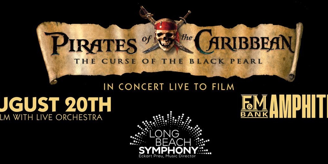 Long Beach Symphony Will Perform DISNEY’S PIRATES OF THE CARIBBEAN: THE CURSE OF THE BLACK PEARL in Concert
