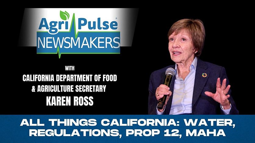 Agri-Pulse Newsmakers: Karen Ross on California agriculture, water, MAHA, Prop 12