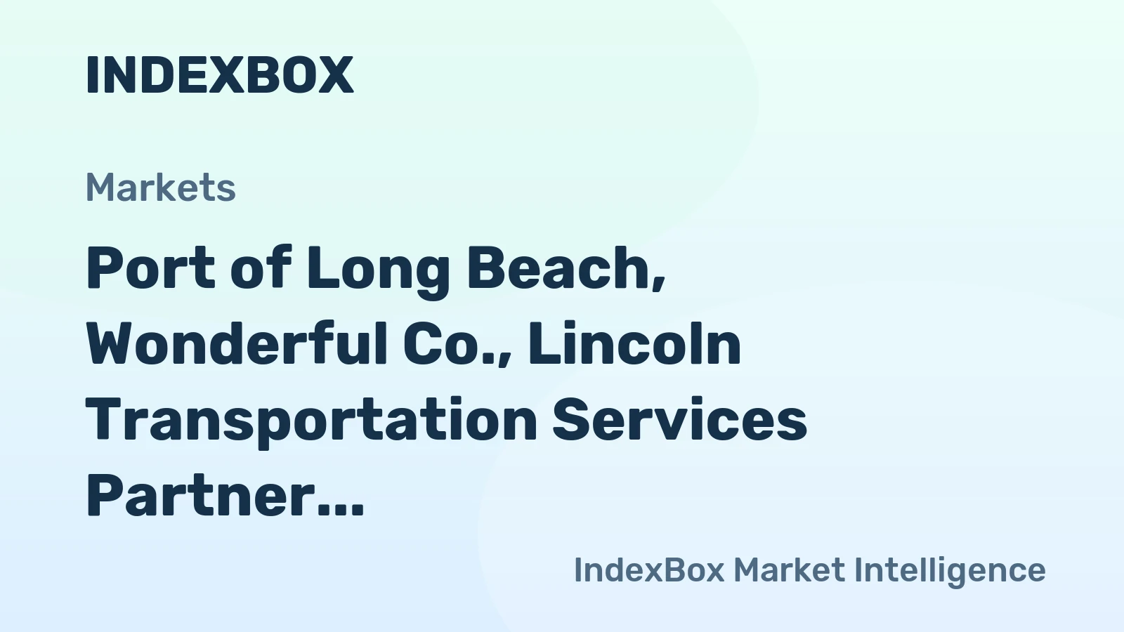 Green Truck Corridor: Port of Long Beach, Wonderful Co., and Lincoln Transportation Services MOU - News and Statistics