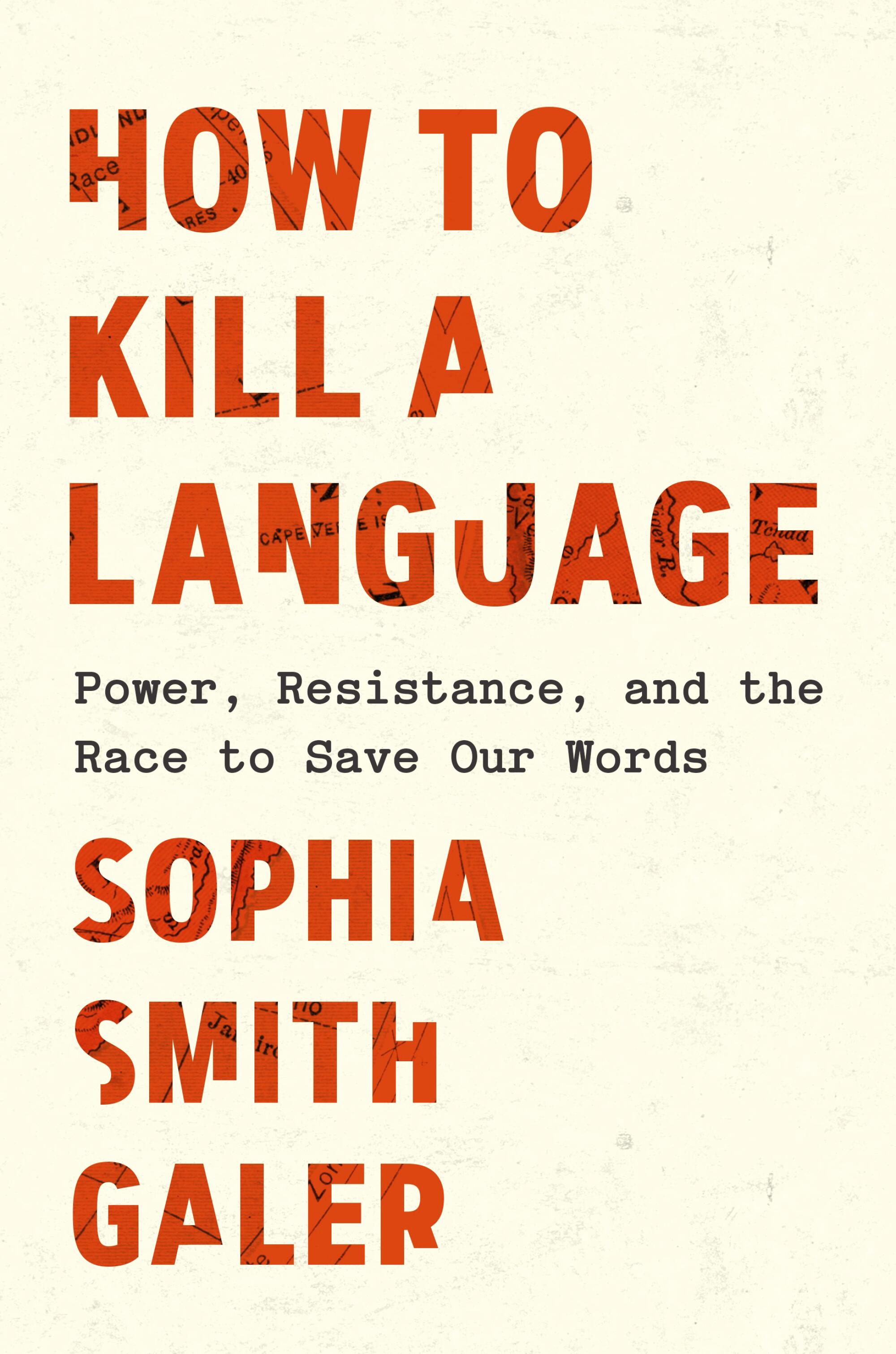 HOW TO KILL A LANGUAGE by Sophia Smith Galer