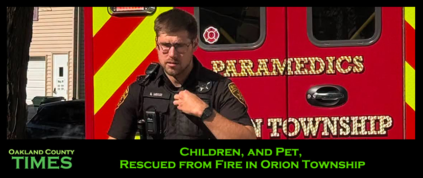 Children, and Pet, Rescued from Fire in Orion Township