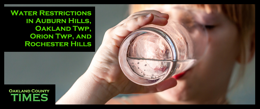 Water Restrictions in Auburn Hills, Oakland Township, Orion Township, and Rochester Hills