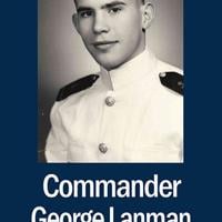 Coronado’s “Avenue Of The Heroes” ... Cdr. George Lanman, US Navy | Coronado City News