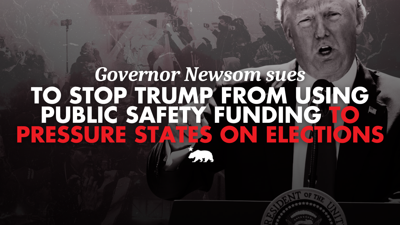 California sues to stop Trump from using public safety funding to pressure states on elections