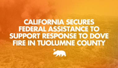 California secures federal assistance to support response to Dove Fire in Tuolumne County