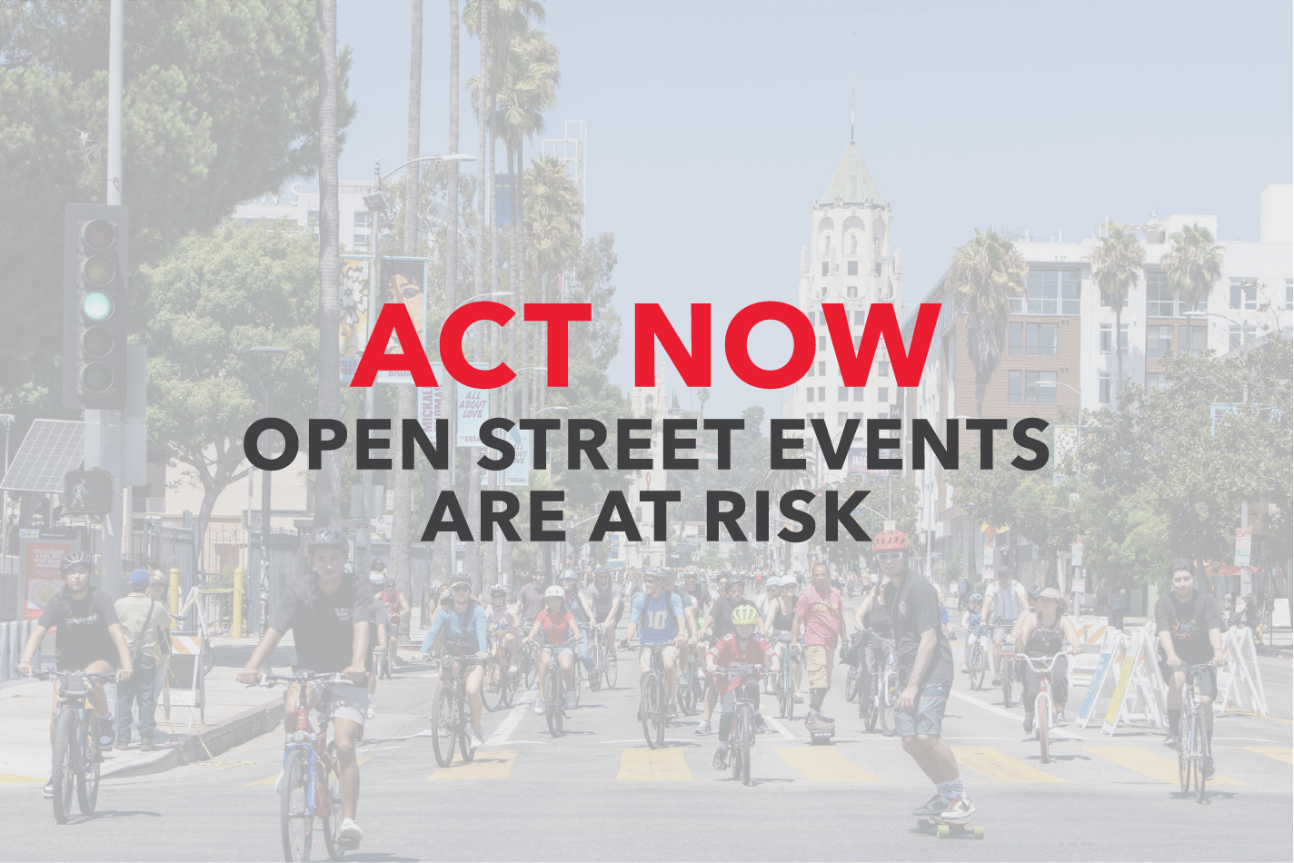 Open Street Events in LA County are at Risk: We Need Your Voice by 5pm Wednesday July 22