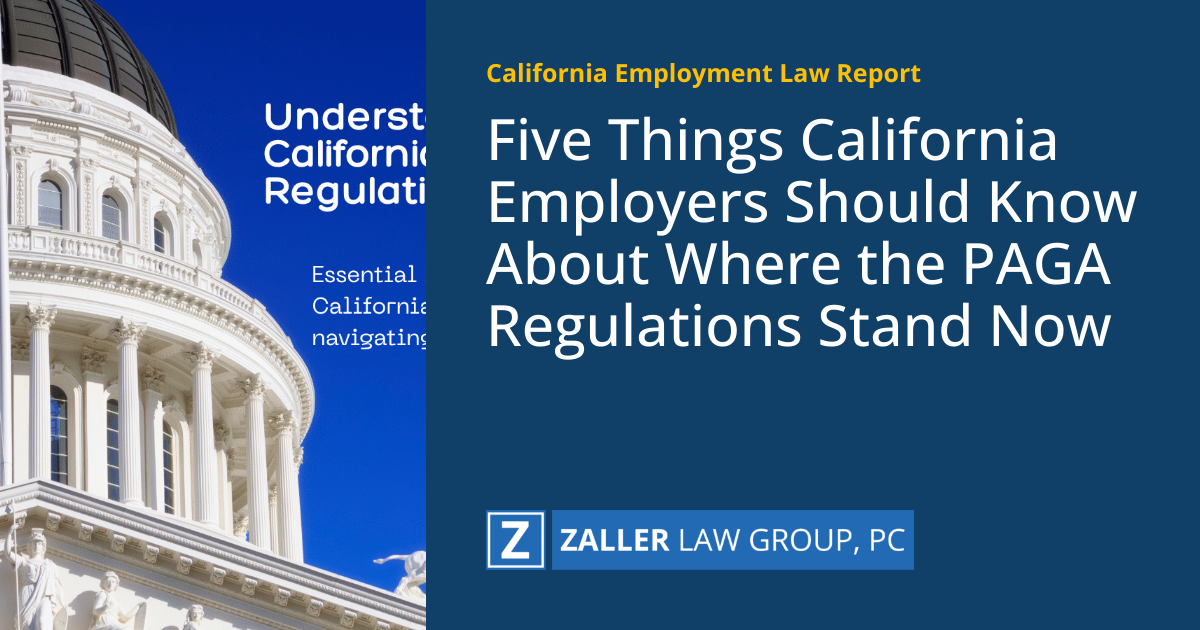 Five Things California Employers Should Know About Where the PAGA Regulations Stand Now