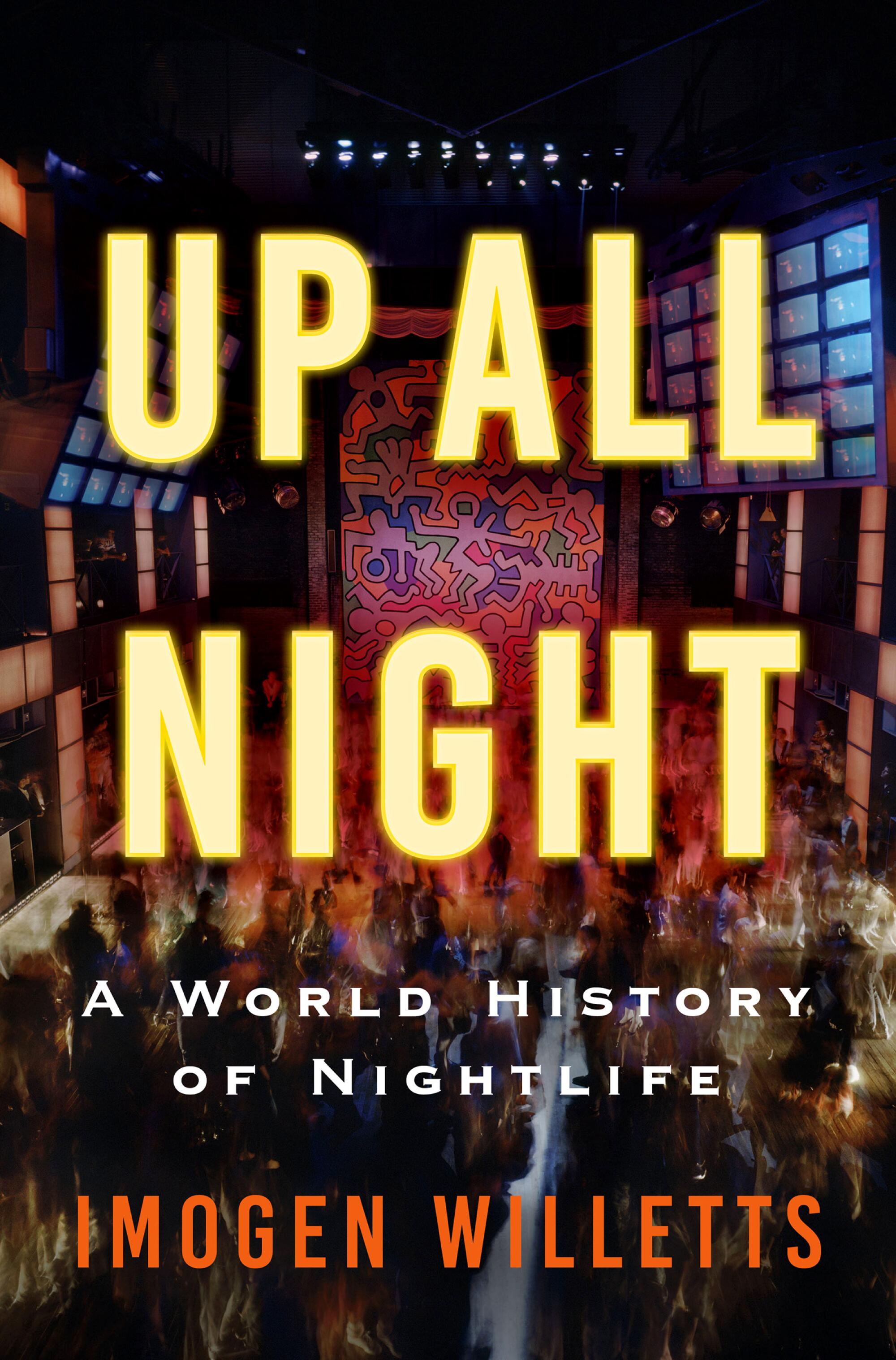 "Up All Night: Up All Night: A World History of Nightlife" by Imogen Willetts