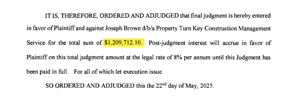 Joseph Brown and his company, Property Turn Key Construction Management, were ordered to pay...