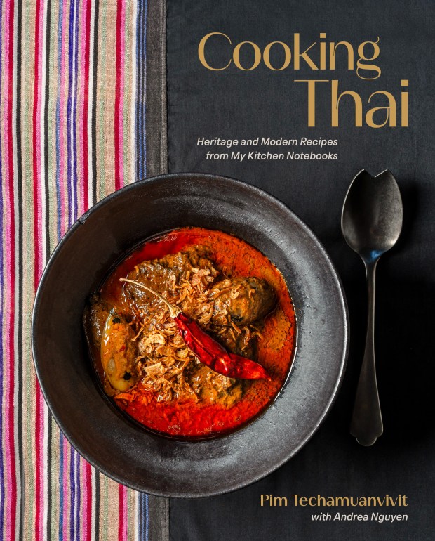 "Cooking Thai: Heritage and Modern Recipes from My Kitchen Notebooks" by Pim Techamuanvivit and Andrea Nguyen is out Aug. 25. (Courtesy of Ed Anderson/Ten Speed Press)