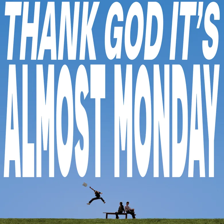 An album cover image that reads "Thank God It's almost monday."