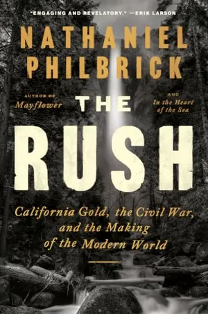 The Rush: California Gold, the Civil War, and the Making of the Modern World Preview thumbnail for 'The Rush: California Gold, the Civil War, and the Making of the Modern World