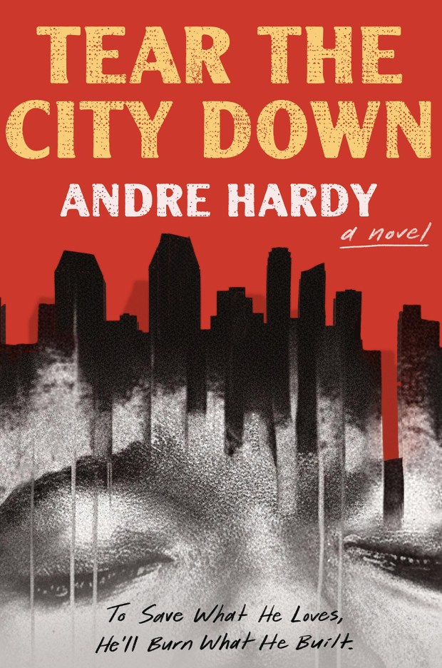 The book cover for Andre Hardy's debut novel "Tear Down the City. (Grand Central Publishing, 2026; 432 pages)