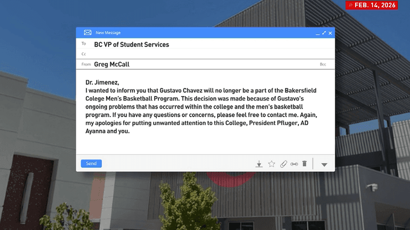 Email from Bakersfield College Men's Basketball head coach Greg McCall to B.C.'s Vice President of Student Services on February 14, 2026, explaining that Chavez would no longer be on the team.
