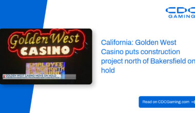 California: Golden West Casino puts construction project north of Bakersfield on hold – CDC Gaming