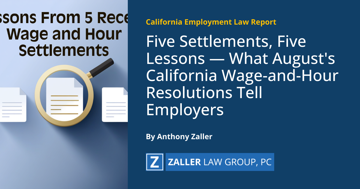 Five Settlements, Five Lessons — What August's California Wage-and-Hour Resolutions Tell Employers