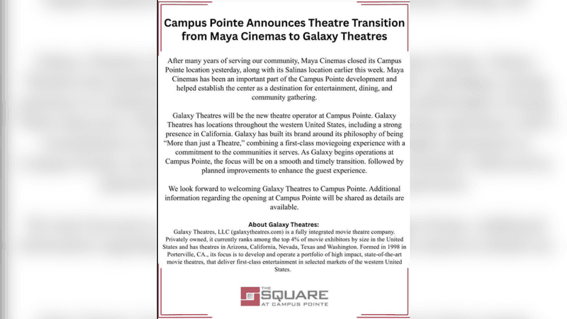Officials from Campus Pointe took to social media, on Saturday, Sept. 12, saying that Maya Cinemas closed its Fresno and Salinas locations (THE SQUARE AT CAMPUS POINTE).