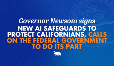 Governor Newsom signs first-in-the-nation AI safeguards to protect Californians, calls on the federal government to do its part