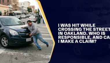 I Was Hit While Crossing the Street in Oakland. Who Is Responsible, and Can I Make a Claim?
