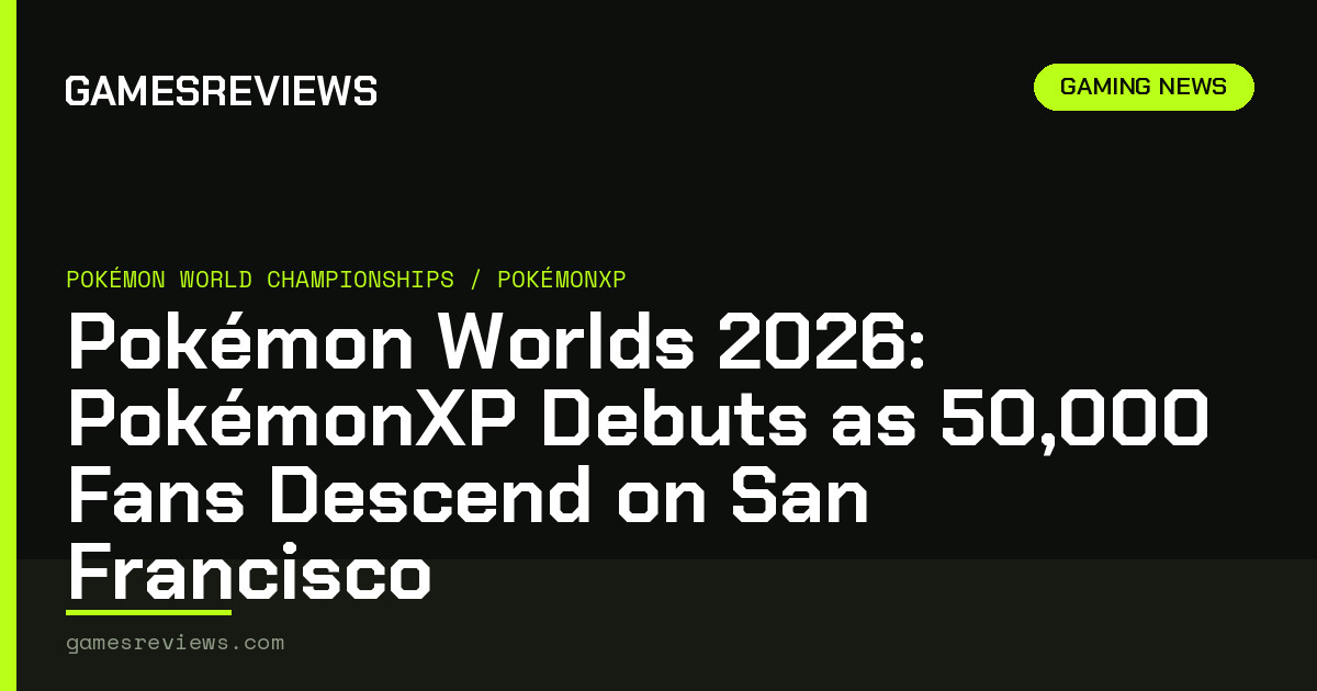 Pokémon Worlds 2026: PokémonXP Debuts as 50,000 Fans Descend on San Francisco