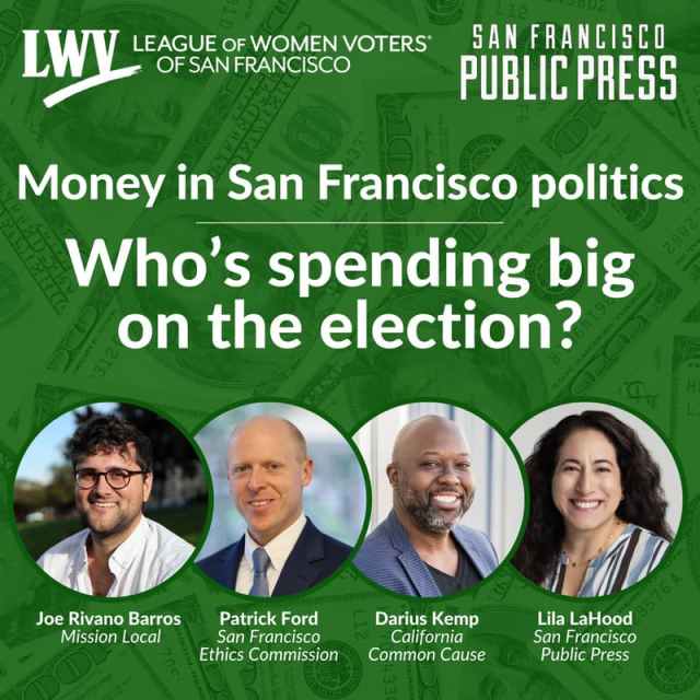 Four panelists are featured for an event titled “Who’s spending big on the election?” hosted by the League of Women Voters and San Francisco Public Press.