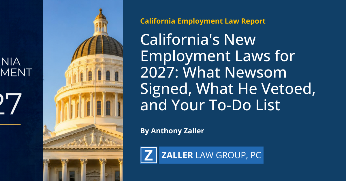 California's New Employment Laws for 2027: What Newsom Signed, What He Vetoed, and Your To-Do List