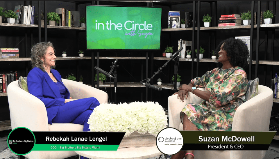 In the Circle with Suzan McDowell and guest, Rebekah Lanae Lengel of Big Brothers Big Sisters Miami
