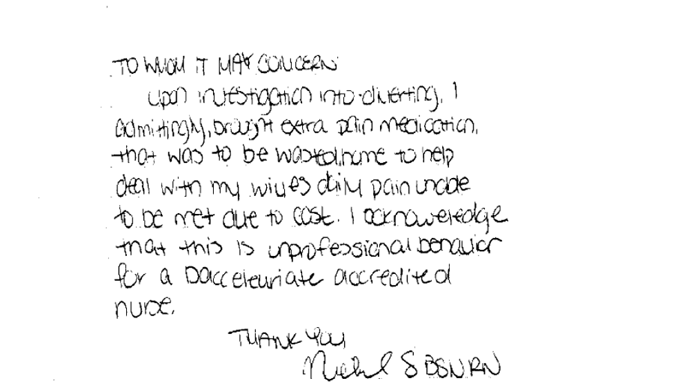 On Sept. 10, hospital staff obtained a written note from Spruitenburg in which she appears to admit bringing home medication that was supposed to be discarded. In the note, she wrote she did it “to help deal with my wife’s pain unable to be met due to cost,” and acknowledged the behavior was “unprofessional.” (SLCSO)