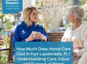 Revealing the Cost of Home Care in Fort Lauderdale, FL Understanding Care, Value, and Support at Home