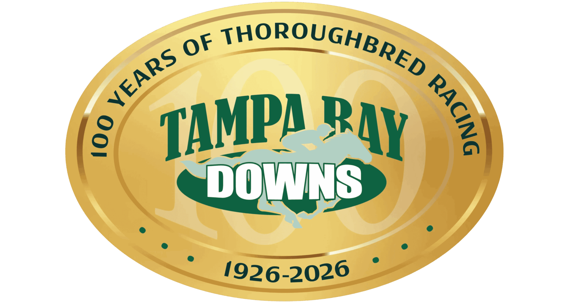 The 100 years anniversary logo for Tampa Bay Downs. The logo is a golden, oval emblem, with thin outlines surrounding the circumference of the emblem that make the vector look like shining gold. Dark green curving text along the outside of the logo reads, “100 Years of Thoroughbred Racing, 1926 - 2026.” In the middle of the logo, Tampa Bay Downs standard brand logo (consisting of a galloping racehorse and jockey, overlapping the name “Tampa Bay Downs” in dark and light green) is centered overtop a large “100,” which is partially transparent and fades into the gold of the logo.