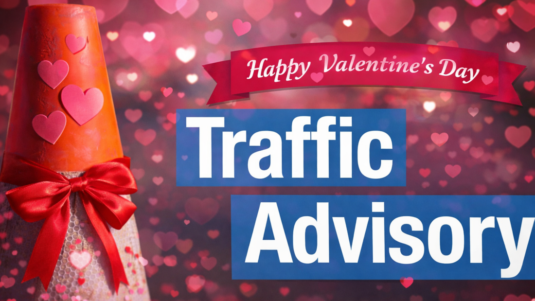 🥰Weekend Traffic Advisory: February 13-15🥰