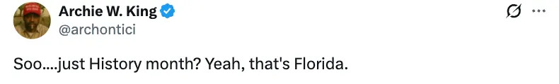 Tweet by Archie W. King reads: "Soo...just History month? Yeah, that's Florida."