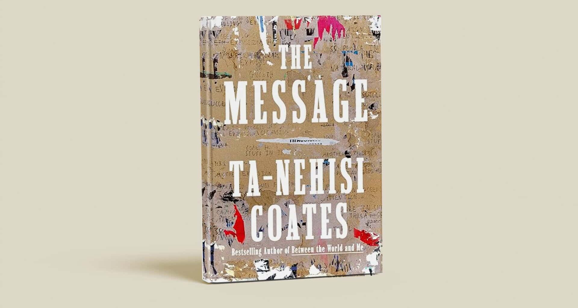 “The Message” by Ta-Nehisi Coates