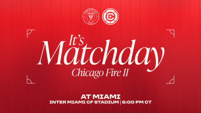 CFII Matchday | Chicago Fire FC II Opens 2026 Season against Inter Miami CF