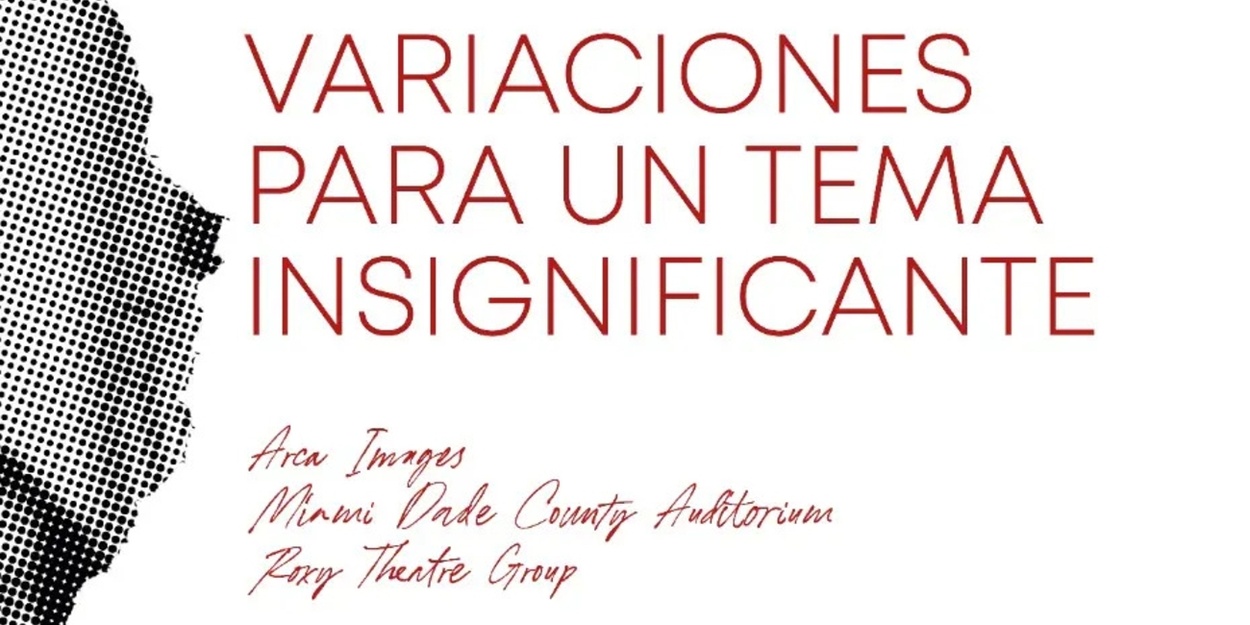 Arca Images To Present World Premiere Of VARIACIONES PARA UN TEMA INSIGNIFICANTE By Carlos Celdrán