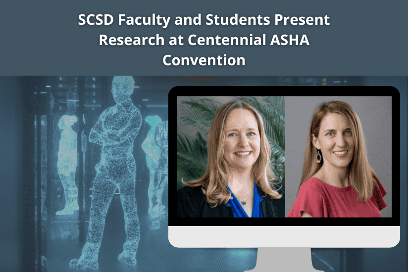 SCSD Faculty and Students Present Research at Centennial ASHA Convention – News & Events